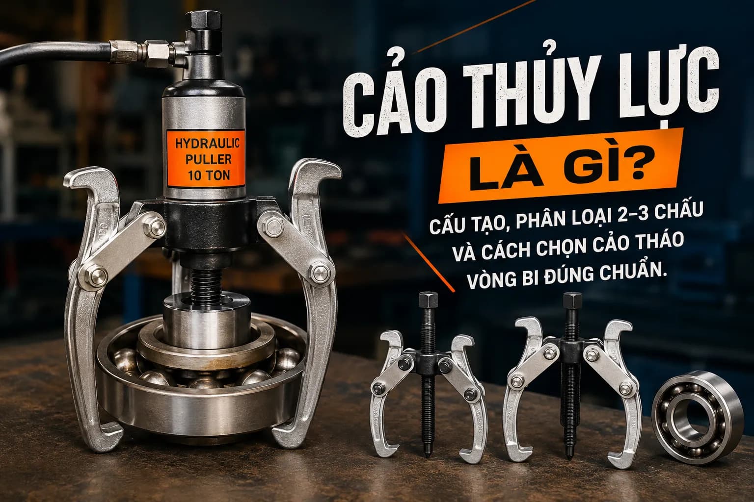 Cảo Thủy Lực Là Gì? Cấu Tạo, Phân Loại 2–3 Chấu Và Cách Chọn Cảo Tháo Vòng Bi Đúng Chuẩn