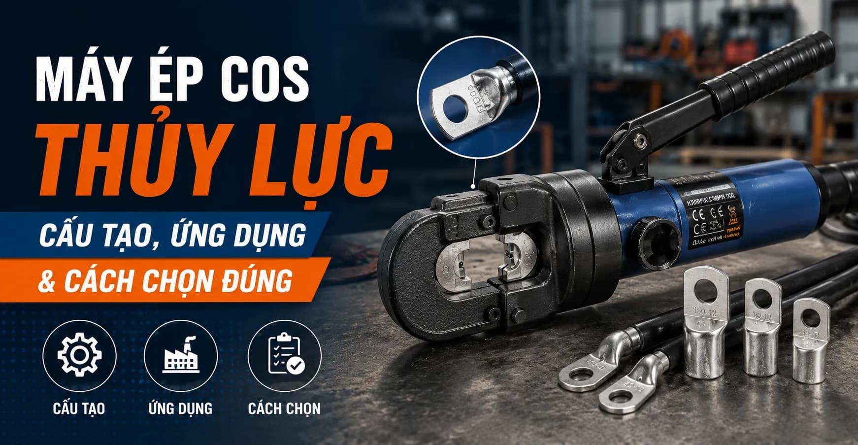 Máy Ép Cos Thủy Lực: Cấu Tạo, Ứng Dụng & Cách Chọn Đúng