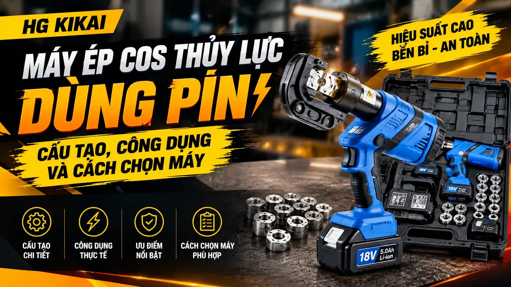 Máy ép cos thủy lực dùng pin: Cấu tạo, công dụng và cách chọn máy